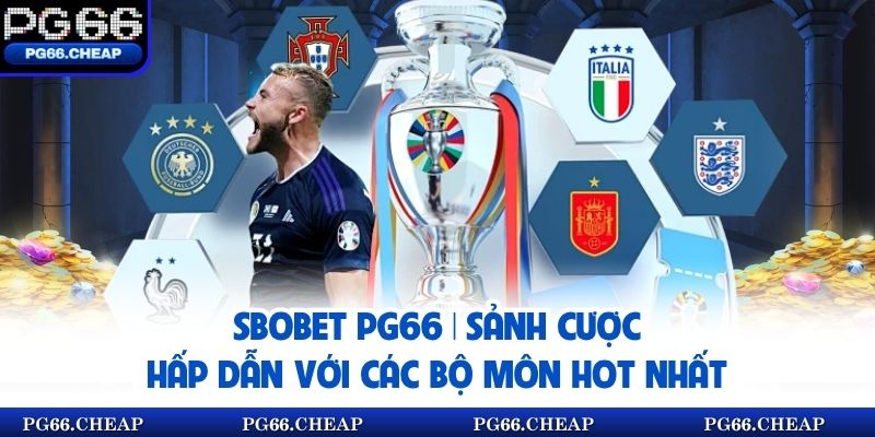 Sbobet PG66 | Sảnh Cược Hấp Dẫn Với Các Bộ Môn Hot Nhất